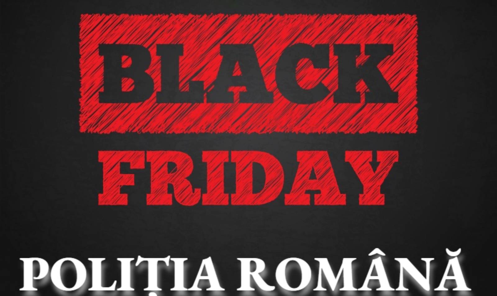 Policía rumana ATENCIÓN BLACK FRIDAY 2019