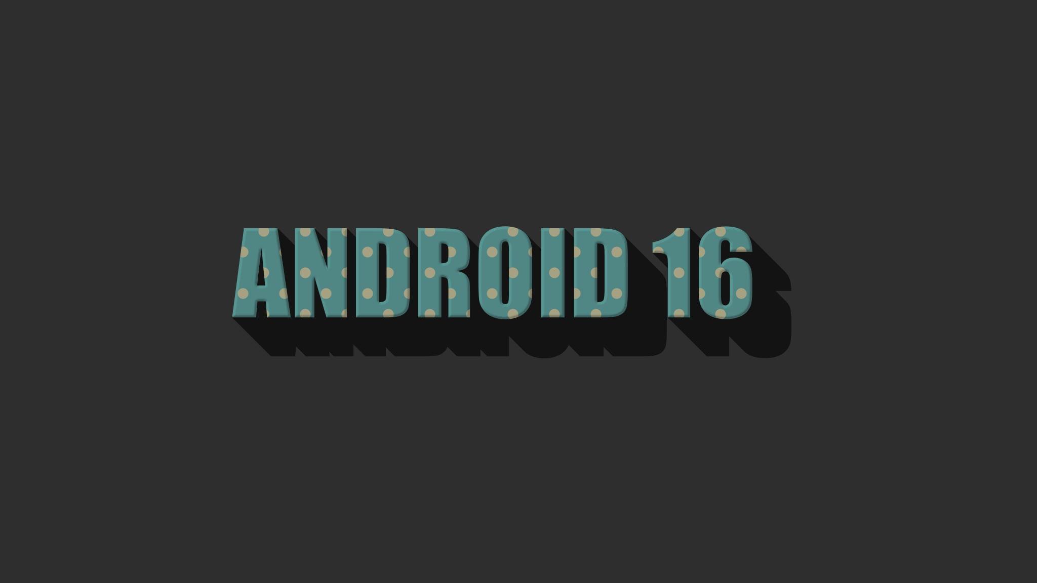 Android 16 Google Confirmat Oficial Data LANSARII Milioane Telefoane
