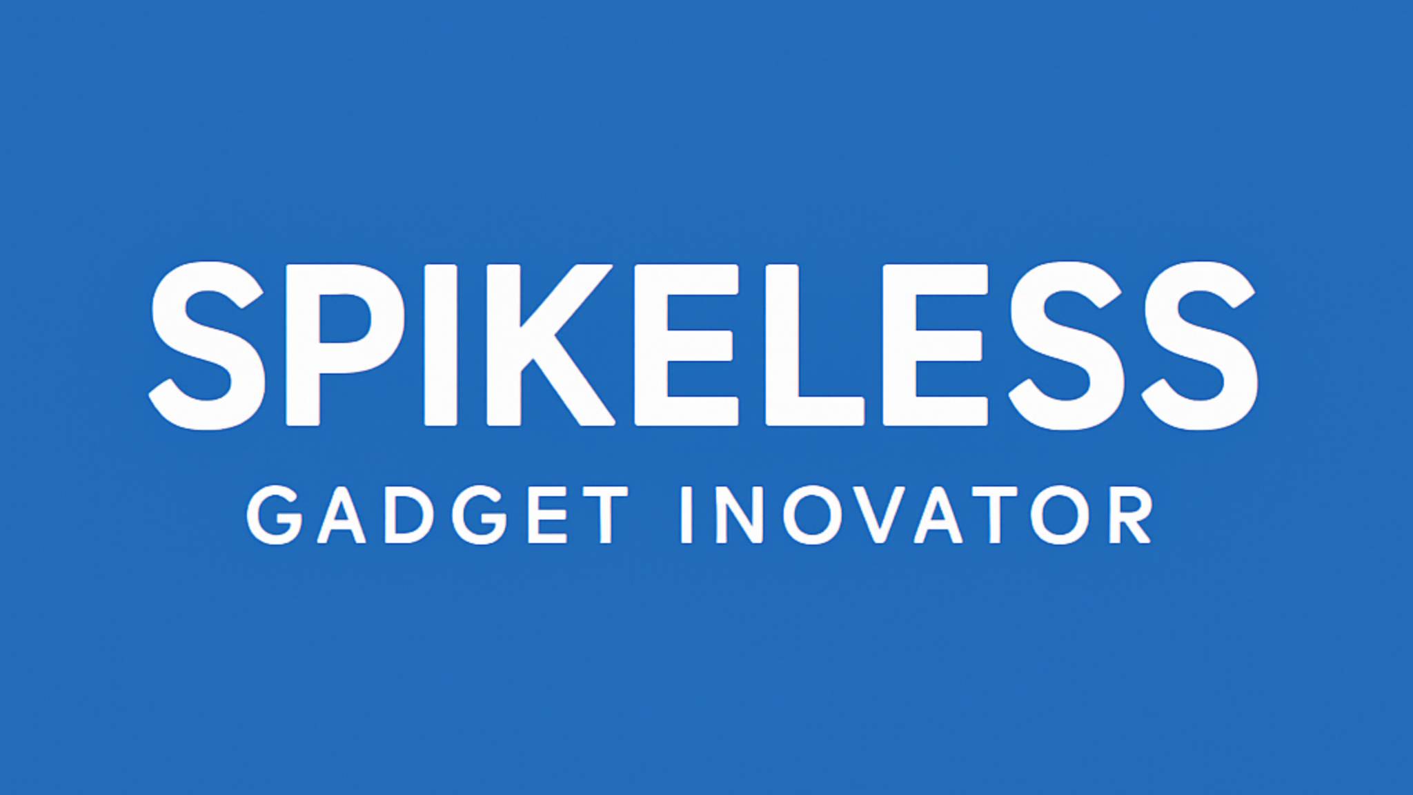Spikeless gadget inovator