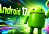 Android 17 are Dezvăluită Oficial una dintre Schimbările de Interes ale Google Android 17 google media