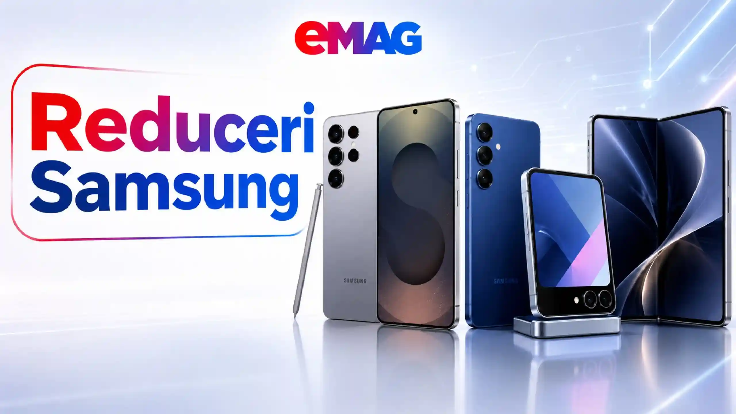 2.319 LEI Pret cu Reducere la eMAG pentru Samsung GALAXY S26, S25, S24, A56, Z Fold 7